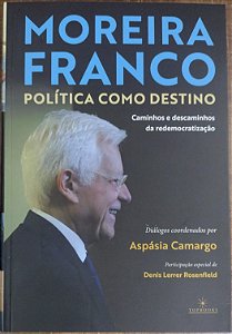 Moreira Franco: Política como destino