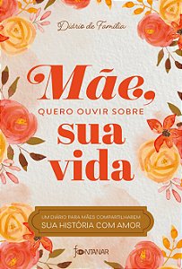 Mãe, quero ouvir sobre sua vida: um diário para mães compartilharem sua história com amor (Volume 2)