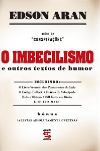 O imbecilismo: e outros textos de humor