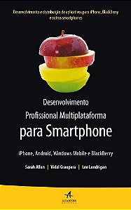 Desenvolvimento profissional multiplataforma para smartphone: iphone, android, windows mobile e blackberry