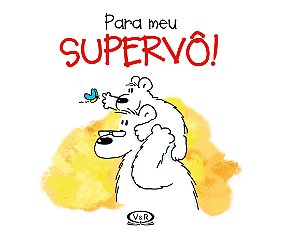 Para meu supervô!
