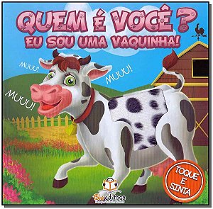 Quem é você? eu sou uma vaquinha!