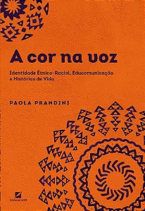 A cor na voz: identidade étnico-racial, educomunicação e histórias de vida