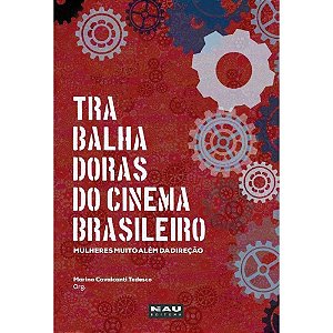 Trabalhadoras do cinema brasileiro: mulheres muito além da direção