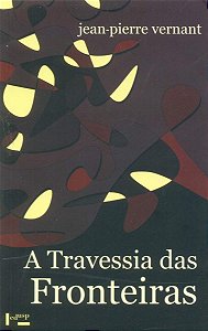 A travessia das fronteiras: entre mito e política ii (Volume 1)