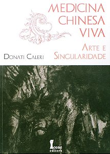 Medicina chinesa viva. a arte e singularidade
