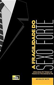 A fragilidade do sexo forte: urologia em todas as fases da vida masculina