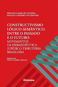 Constructivismo lógico-semântico, entre o passado e o futuro: movimentos da hermenêutica jurídico-tributária brasileira