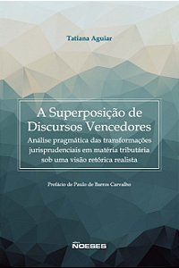 A superposição de discursos vencedores: análise pragmática das transformações jurisprudenciais em matéria tributária sob uma visão retórica realista