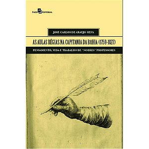 As aulas régias na capitania da Bahia (1759-1827): pensamento, vida e trabalho de "nobres" professores