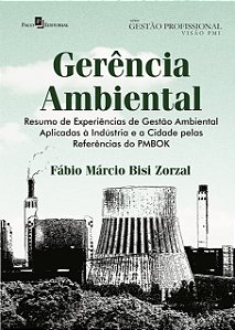 Gerência ambiental: resumo de experiências de gestão ambiental aplicadas à indústria e a cidade pelas referências do PMBOK