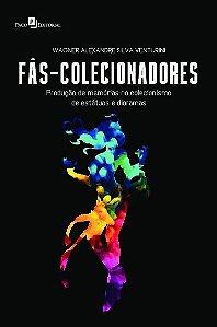 Fãs-colecionadores: produção de memórias no colecionismo de estátuas e dioramas