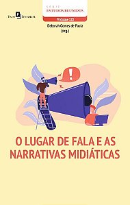O lugar de fala e as narrativas midiáticas (Volume 121)