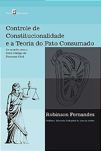 Controle de constitucionalidade e a teoria do fato consumado: de acordo com o novo código de processo civil