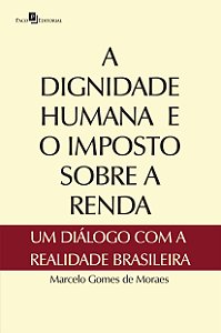 A dignidade humana e o imposto sobre a renda: um diálogo com a realidade brasileira