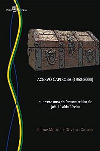 Acervo capiroba (1968-2008): quarenta anos da fortuna crítica de João Ubaldo Ribeiro
