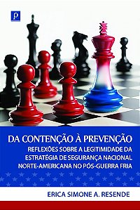 Da contenção à prevenção: reflexões sobre a legitimidade da estratégia de segurança nacional norte-americana no pós-Guerra Fria