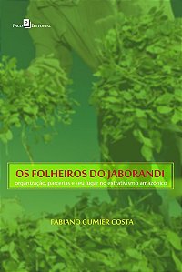 Os folheiros do jaborandi: organização, parcerias e seu lugar no extrativismo amazônico