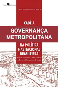 Cadê a governança metropolitana na política habitacional brasileira?: desafios, resistências e potencialidades no território metropolitano de Brasília
