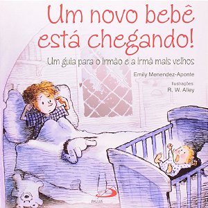 Um novo bebê está chegando!: Um guia para o irmão e a irmã mais velhos