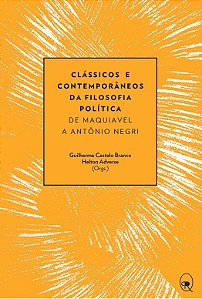 Clássicos E Contemporâneos Da Filosofia Política - De Maquiavel A Antônio Negri