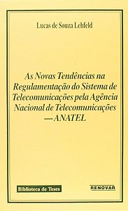As Novas Tendências na Regulamentação do Sistema de Telecomunicações pela Agência Nacional de Telecomunicações