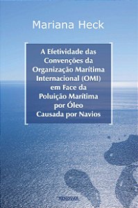 A efetividade das convenções da Organização Marítima Internacional (OMI) em face da poluição marítima por óleo causada por navios