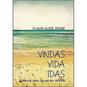 Vindas vida idas: manual para um ser em reflexão