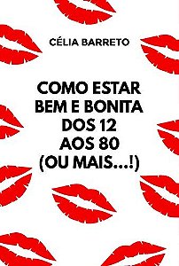 Como estar bem e bonita dos 12 aos 80 (ou mais...!)