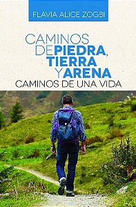 Caminos de piedra, tierra y arena: Caminos de una vida