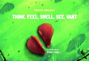 Think, feel, smell, see, want