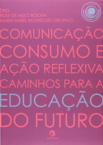 Comunicação, consumo e ação reflexiva: caminhos para a educação do futuro