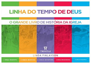 Linha do tempo de Deus: o grande livro de história da igreja