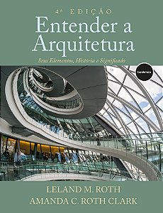 Entender A Arquitetura - Seus Elementos, História E Significado