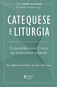 Catequese e liturgia - Comunhão com Cristo na comunhão eclesial