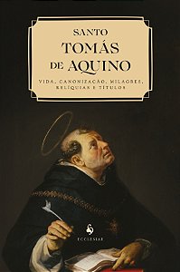 Santo Tomás De Aquino: Vida, Canonização, Milagres, Relíquias E Títulos