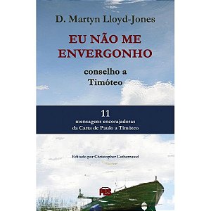 Eu Não Me Envergonho - Conselho A Timóteo