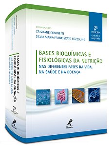 Bases bioquímicas e fisiológicas da nutrição: nas diferentes fases da vida, na saúde e na doença