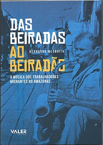 Das beiradas ao beiradão: a música dos trabalhadores migrantes no Amazonas