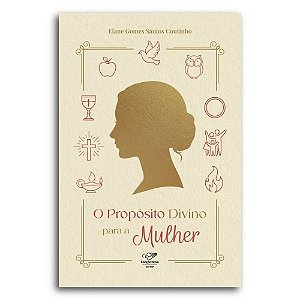 O Propósito Divino Para A Mulher