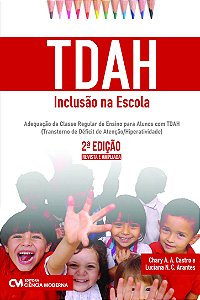 Tdah - Inclusão Na Escola - Adequação Da Classe Regular De Ensino Para Alunos Com Tdah (Transtorno De Déficit De Atenção/Hiperatividade) 2ª Edição Revista E Ampliada