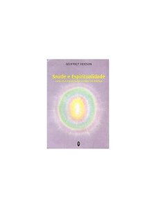 Saúde E Espiritualidade - Uma Visão Oculta Da Saúde E Da Doença