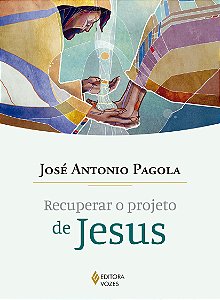 Recuperar o projeto de Jesus -