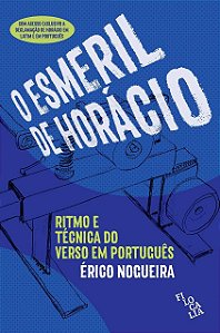 O Esmeril De Horácio - Ritmo E Técnica Do Verso Em Português