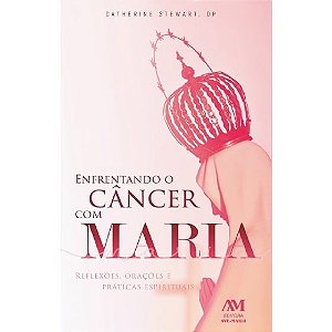 Enfrentando O Câncer Com Maria