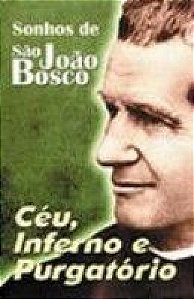 Sonhos De Sao Joao Bosco - Ceu, Inferno E Purgatorio