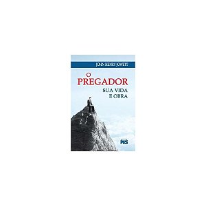 O Pregador  Sua Vida E Obra