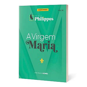A Virgem Maria | Série Philippos