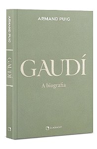 Antoni Gaudí: A Biografia