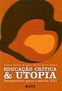 Educacao Critica E Utopia - Perspectivas Para O Seculo
